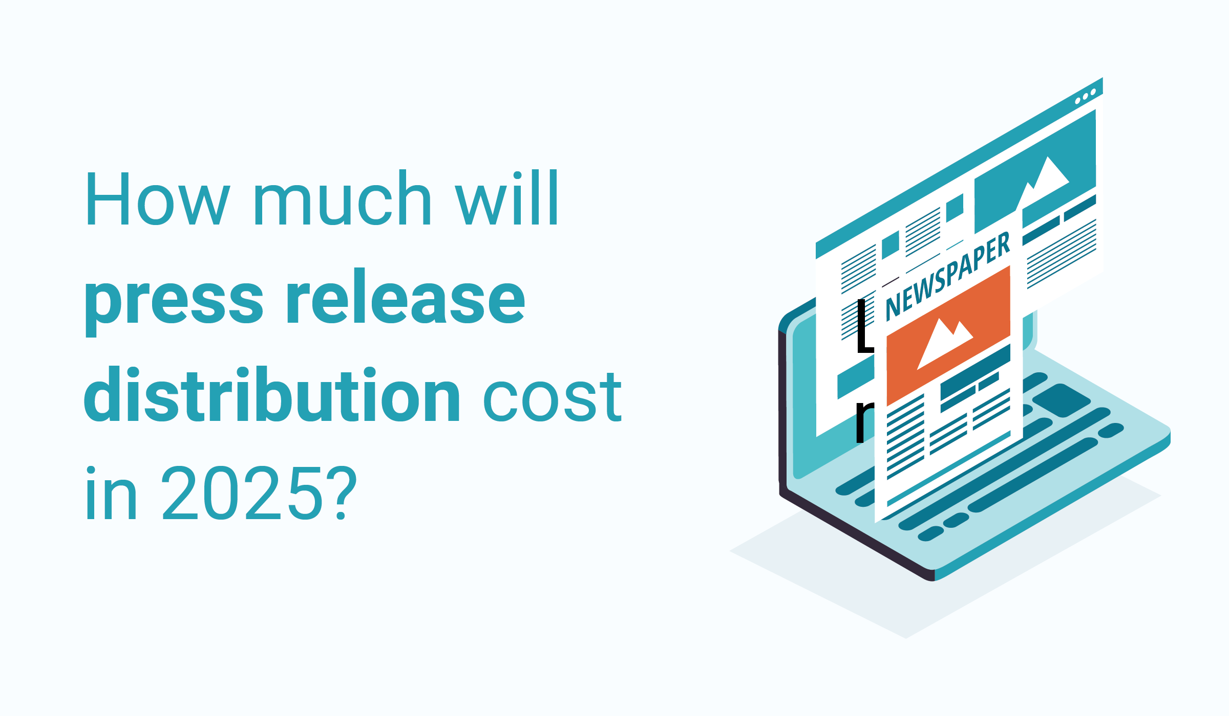 How much will press release distribution cost in 2025?