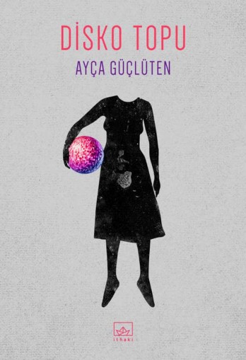 The launch of the new book ’Disco Ball k by Ayça Güçlüten will take place in Balat.