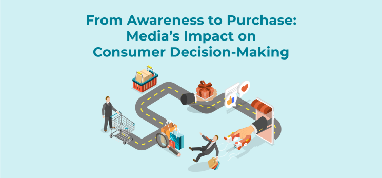 From awareness to purchase: Media’s impact on consumer decision-making