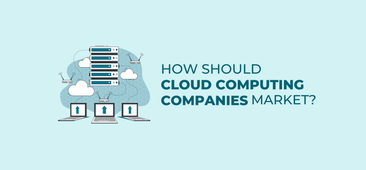 How should cloud computing companies market?