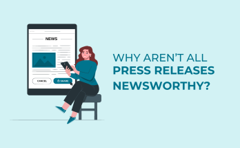Why aren’t all press releases newsworthy?